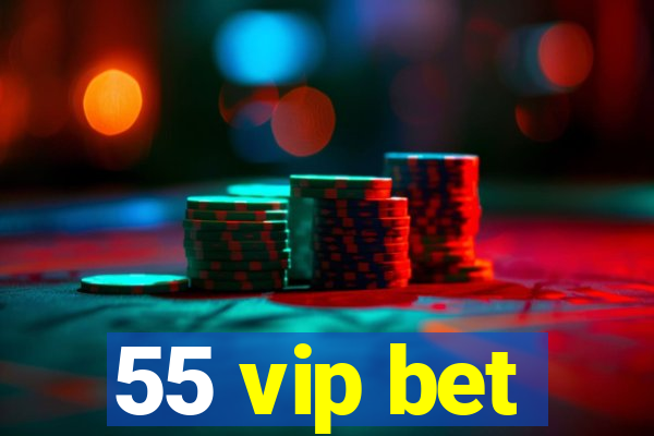 55 vip bet